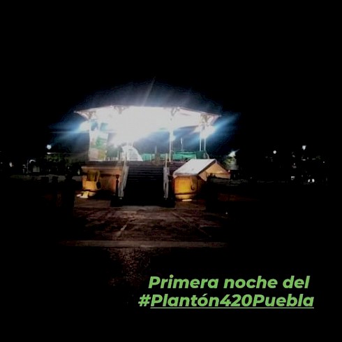 Primera noche del Plantón 420 Puebla. Foto: Colectivo Toque Poblano.